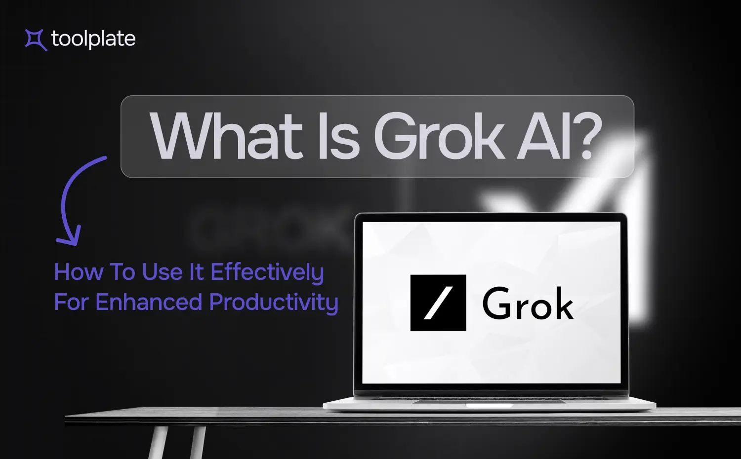 What is Grok AI and How to Use It to Boosting Productivity